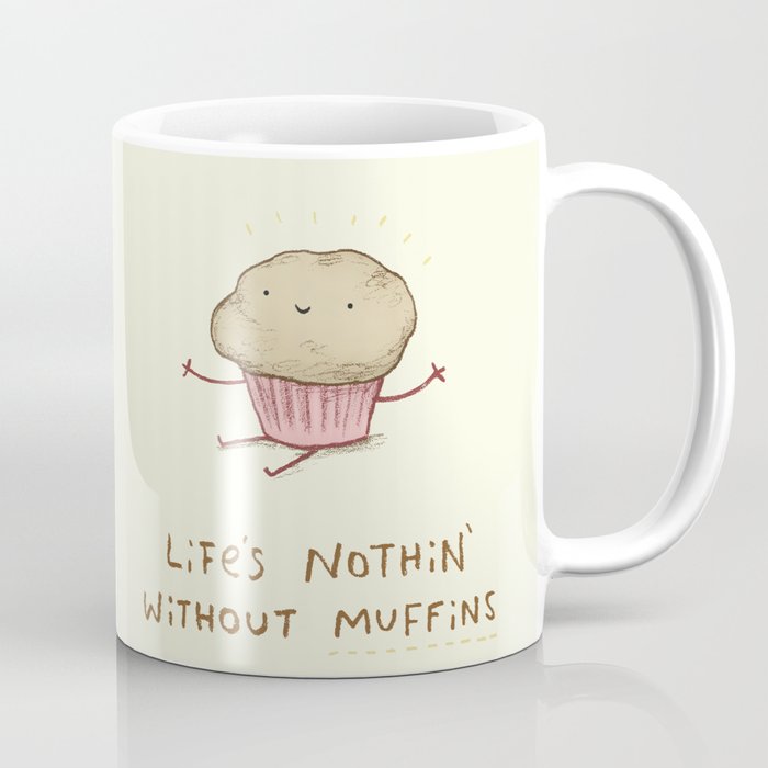 Life's Nothin' Without Muffins Coffee Mug