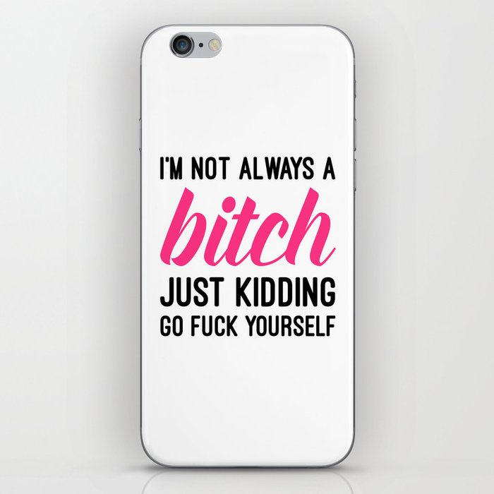Not Always A Bitch Funny Quote iPhone Skin