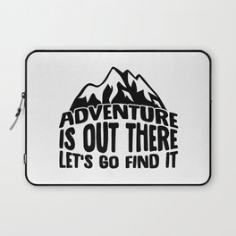 Adventure Is Out There Let's Go Find It Laptop Sleeve