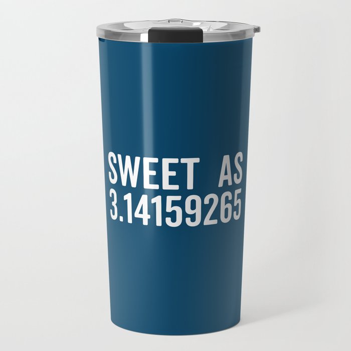 Sweet As 3.14 Pi Funny Sarcastic Geek Maths Quote Travel Mug