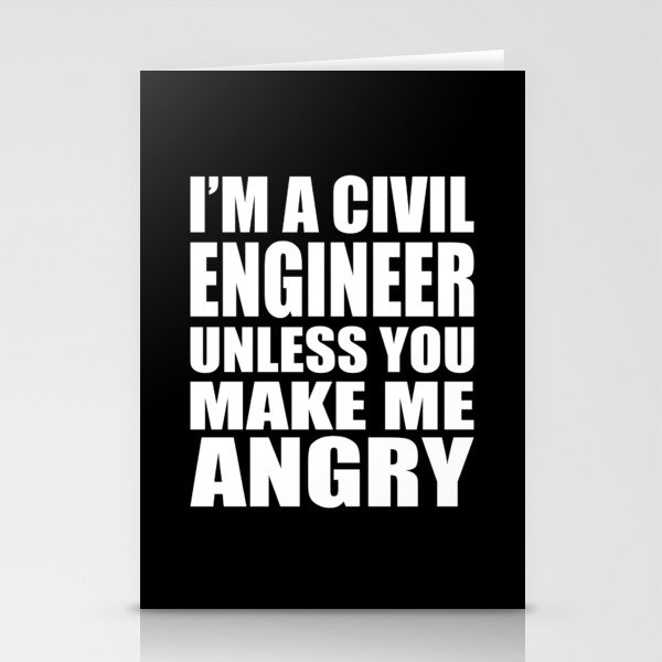 I'm a Civil Engineer Unless You Make Me Angry Stationery Cards
