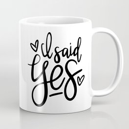 I Said Yes Engagement Quote Coffee Mug