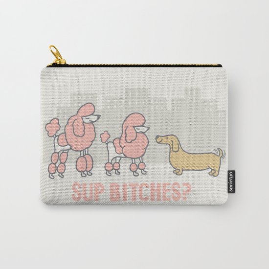 Sup Bitches? (color 2) Carry-All Pouch