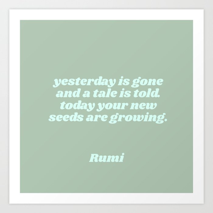 your seeds are growing - rumi quote Art Print