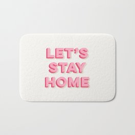 Let's Stay Home Bath Mat