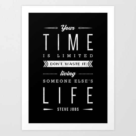 Steve Jobs. Your time is limited don't waste it living someone else's life Art Print