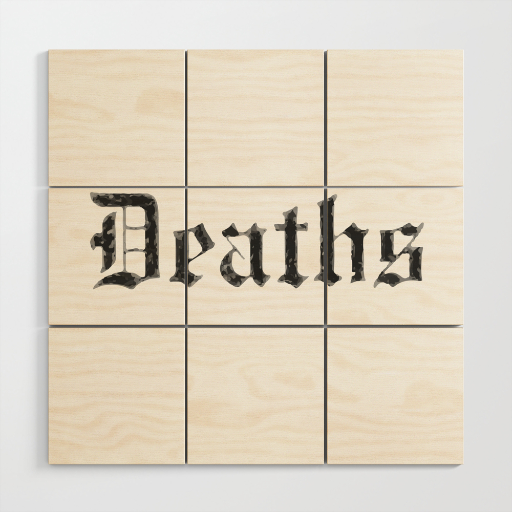 Deaths Muertes ÑÐ¼ÐµÑÑÐµÐ¹ TodesfÃ¤lle Morts Wood Wall Art by kalligraphink