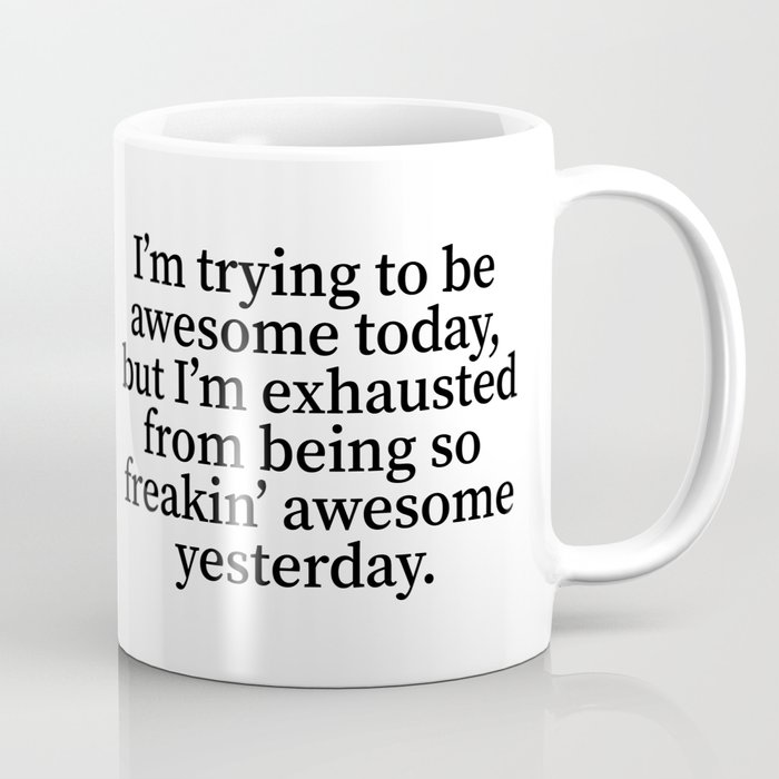 I'm Trying To Be Awesome Today (Classic) Coffee Mug