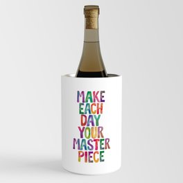 Make Each Day Your Masterpiece Wine Chiller