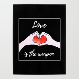 Love is the Weapon Heart Less Violence More Love Poster