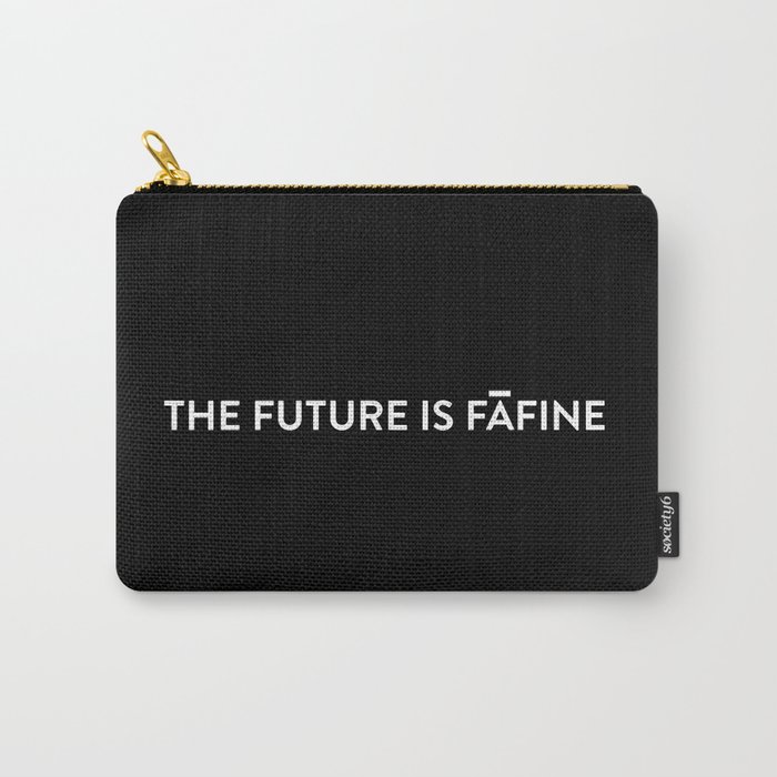 The Future is Fafine Carry-All Pouch