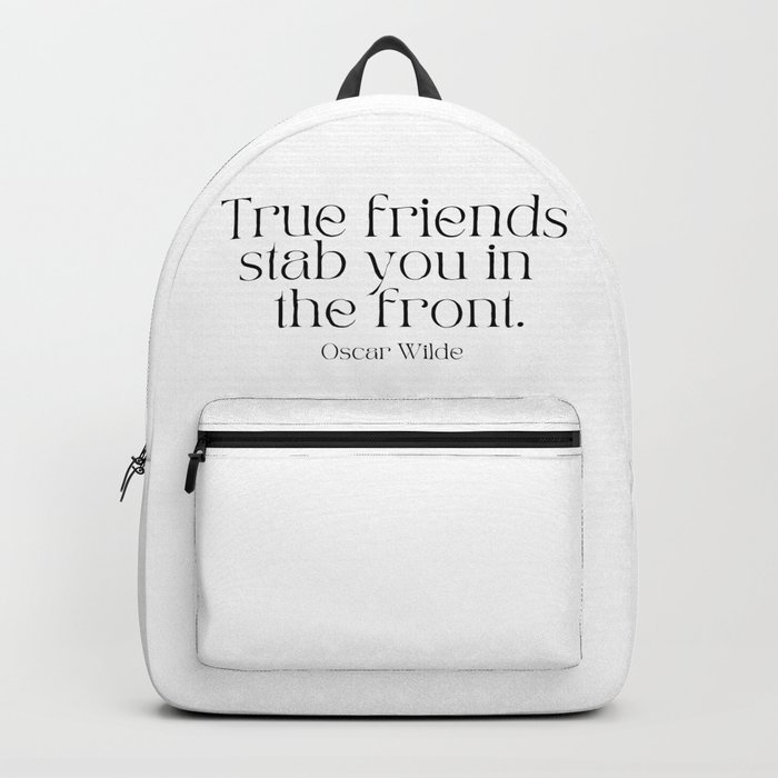 True Friends Stab You In The Front by Oscar Wilde Backpack