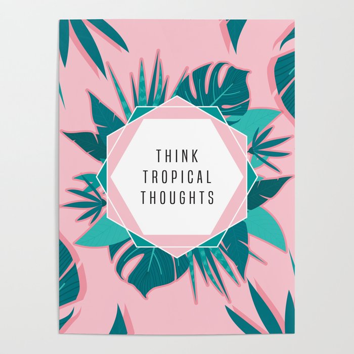 Think Tropical Thoughts Poster