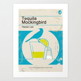 Tequila Mockingbird (Blue Ed) Art Print