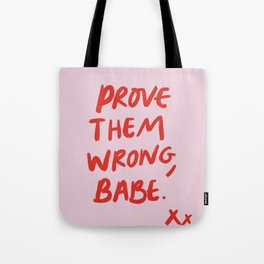 Prove them wrong, babe Tote Bag