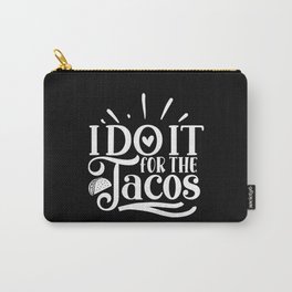 I Do It For The Tacos Motivation Quote For Taco Lover Carry-All Pouch
