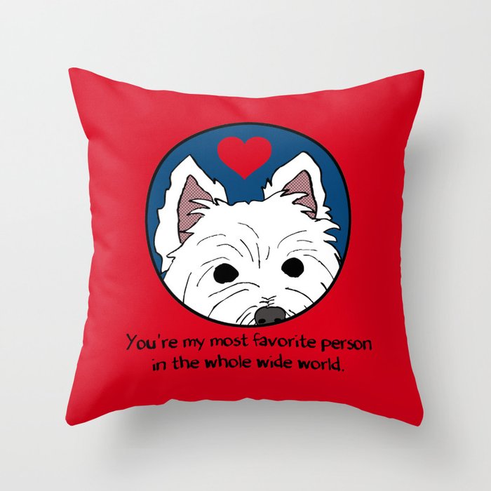 Westie Love: My Favorite Person in the Whole Wide World Throw Pillow