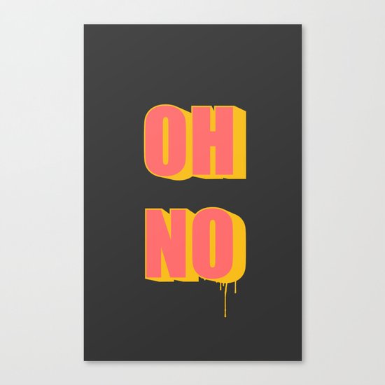OH NO! Canvas Print