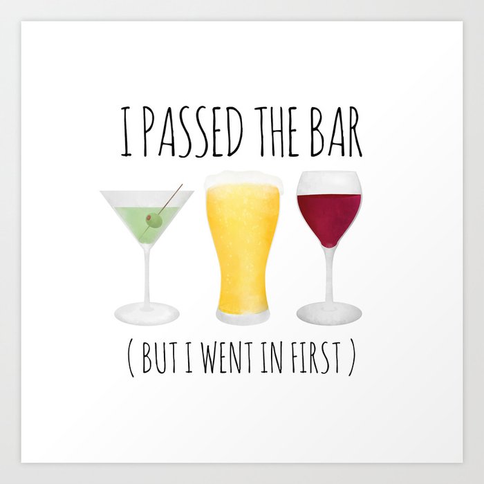 I Passed The Bar (But I Went In First) Art Print