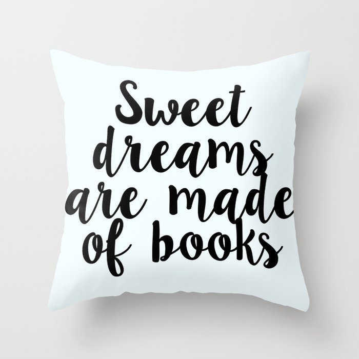 Sweet Dreams Are Made of Books Throw Pillow