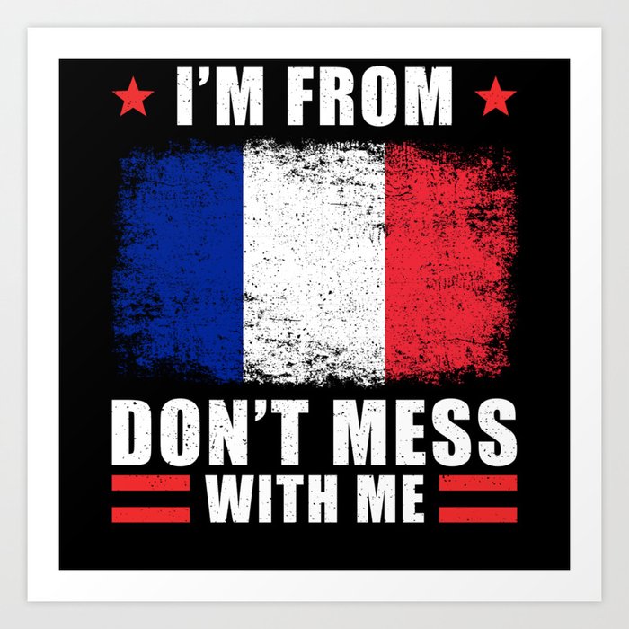 France Im from France dont mess with me Art Print