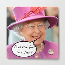 The British Queen Elizabeth II Does One Feel The Love Metal Print | Digital, Ukqueen, Regina, Elizabeth, Royal, Queen, Qe2, Curated, Monarchy, Elizabethll 