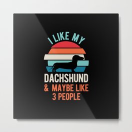 Funny Dachshund Metal Print