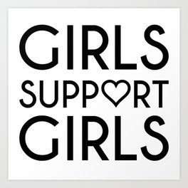 GIRLS SUPPORT GIRLS Art Print