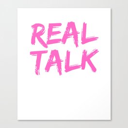 REAL TALK Neon Pink, London slang, London design Canvas Print