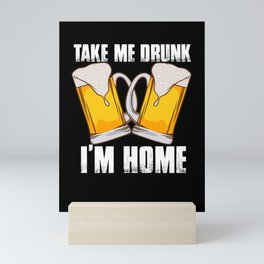 Take Me Drunk I'm Home Mini Art Print