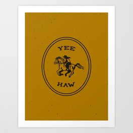 Yee Haw in Gold Art Print