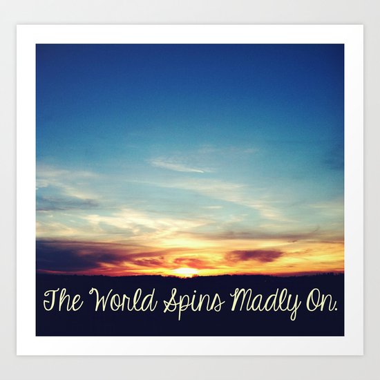 World Spins Madly On Art Print