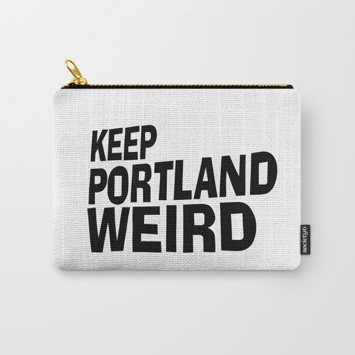 Keep Portland Weird Carry-All Pouch