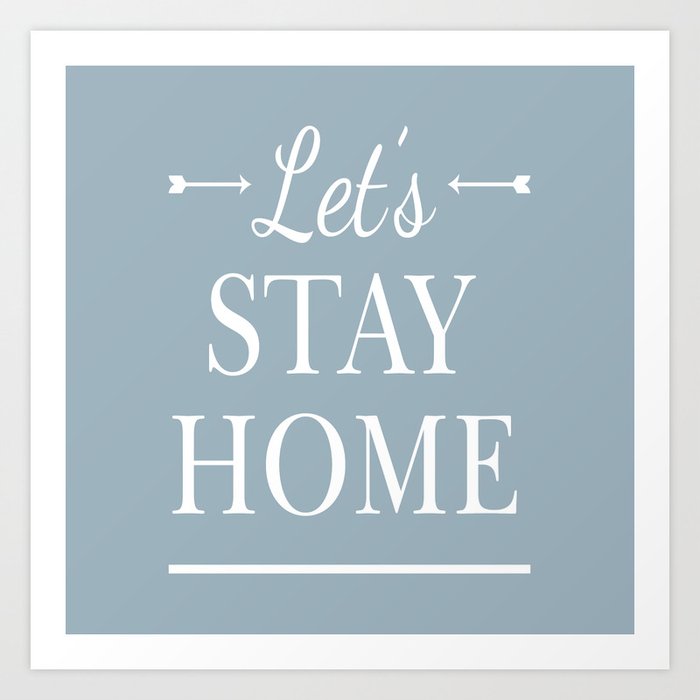 Let's Stay Home (Cornflower) Art Print