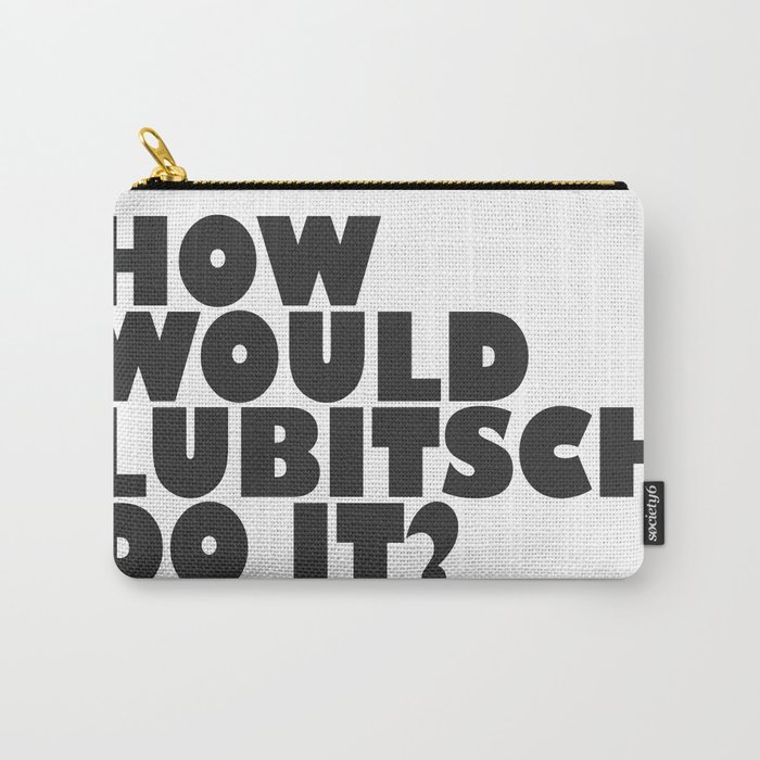 How Would Lubitsch Do It? (Version 4) Carry-All Pouch