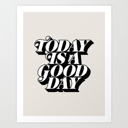 Today is a Good Day motivational poster black and white typography decor Art Print