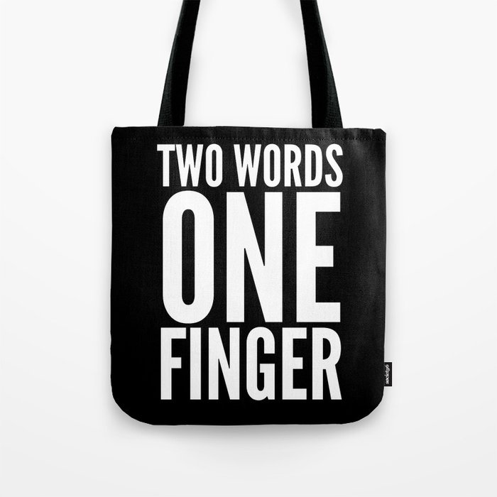 Two Words One Finger (Black & White) Tote Bag