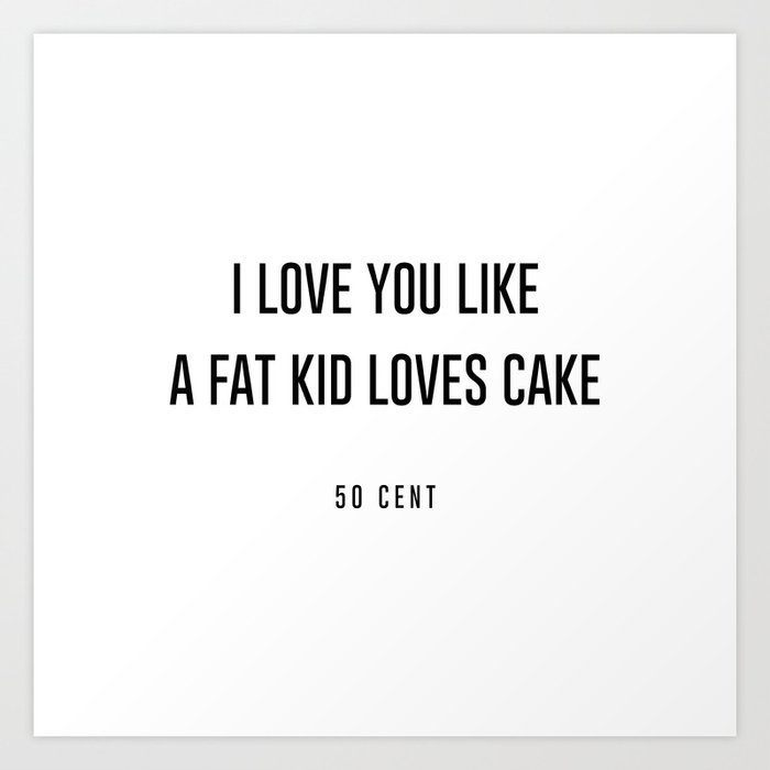 I Love You Like A Fat Kid Loves Cake Lyrics Greenstarcandy