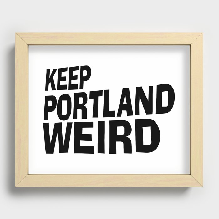 Keep Portland Weird Recessed Framed Print
