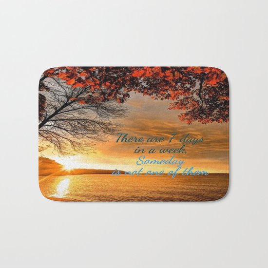 Someday is not a Day! Bath Mat