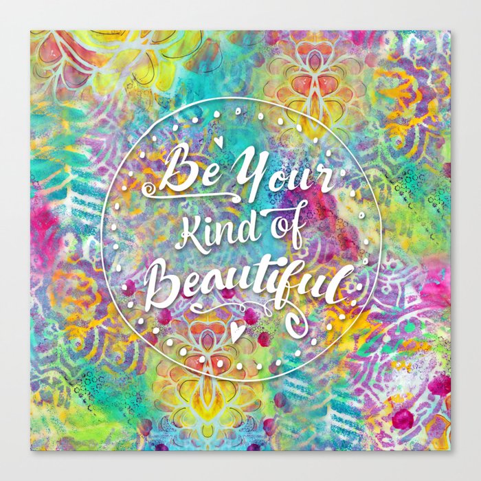 Be Your Own Kind Of Beautiful Canvas Print By Mimibondi Society6
