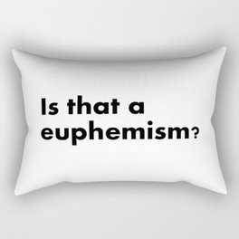 Euphemism Rectangular Pillow