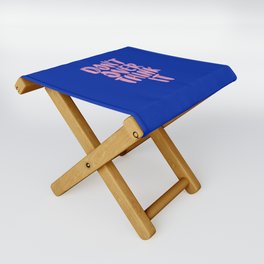 Don't Overthink It Folding Stool