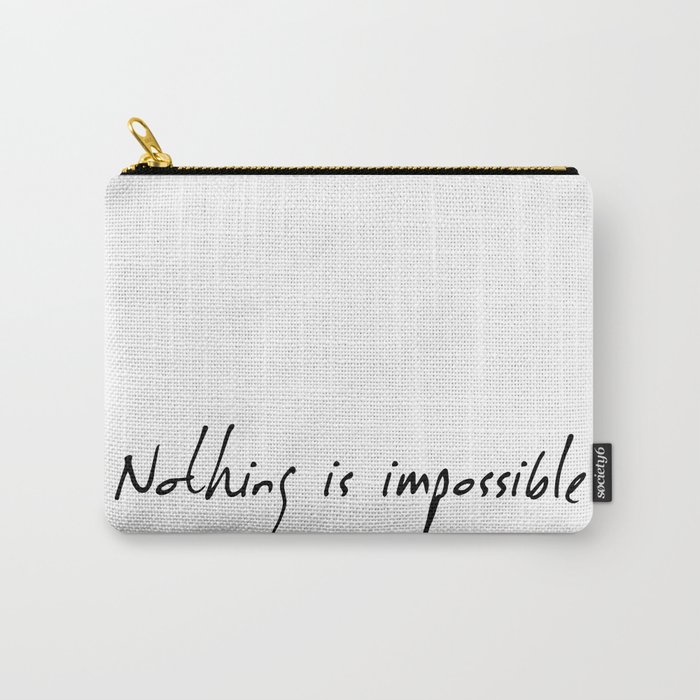 Nothing is Impossible Carry-All Pouch
