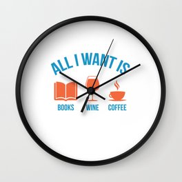 Cute Funny All I Want Is Books Wine and Coffee product Wall Clock