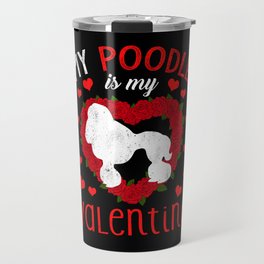 Dog Animal Hearts Day Poodle My Valentines Day Travel Mug