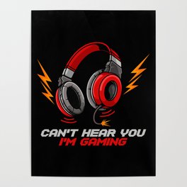 Can't Hear You I'm Gaming - Video Gamer Headset Poster