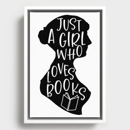 Just A Girl Who Loves Books Framed Canvas