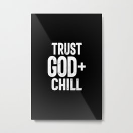 Trust God + Chill t-shirt | Christian  Metal Print