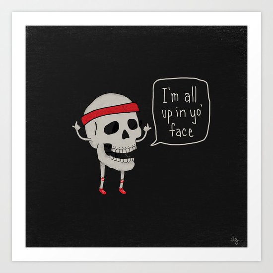 Skull in your Face Art Print